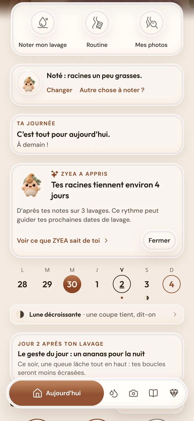 Une carte de l’écran Aujourd’hui : ZYEA a appris que tes racines tiennent environ 4 jours.